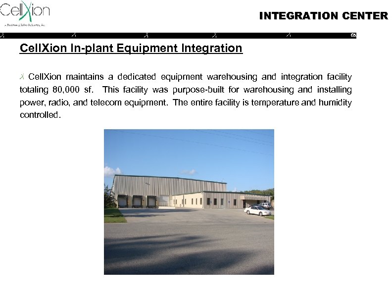 INTEGRATION CENTER 18 Confidential Cell. Xion In-plant Equipment Integration Cell. Xion maintains a dedicated