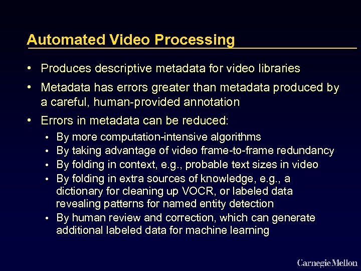 Automated Video Processing • Produces descriptive metadata for video libraries • Metadata has errors