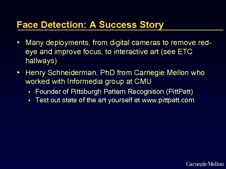 Face Detection: A Success Story • Many deployments, from digital cameras to remove redeye