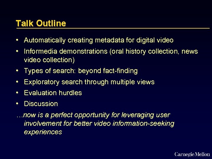 Talk Outline • Automatically creating metadata for digital video • Informedia demonstrations (oral history