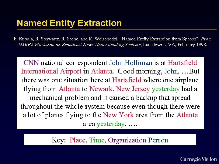 Named Entity Extraction F. Kubala, R. Schwartz, R. Stone, and R. Weischedel, “Named Entity