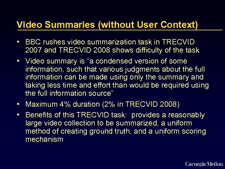 Video Summaries (without User Context) • BBC rushes video summarization task in TRECVID 2007