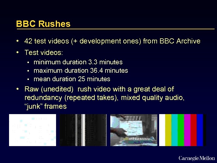 BBC Rushes • 42 test videos (+ development ones) from BBC Archive • Test