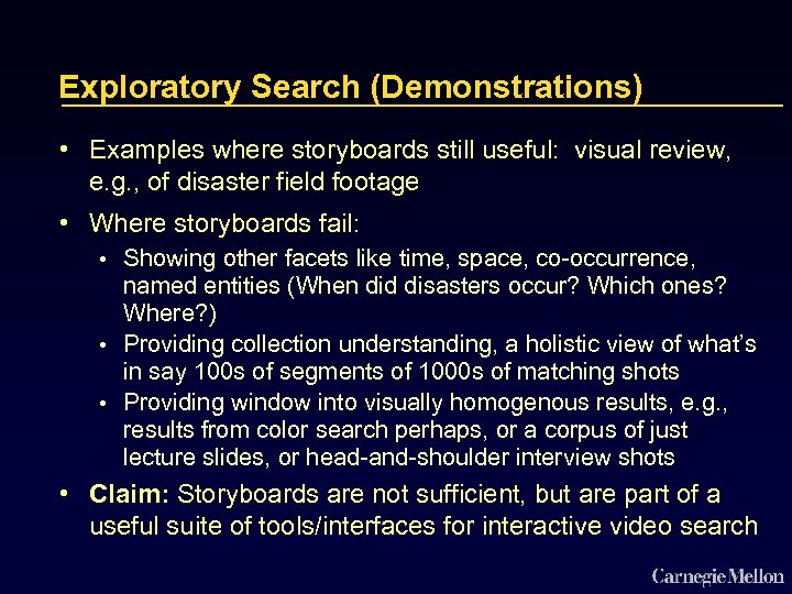 Exploratory Search (Demonstrations) • Examples where storyboards still useful: visual review, e. g. ,