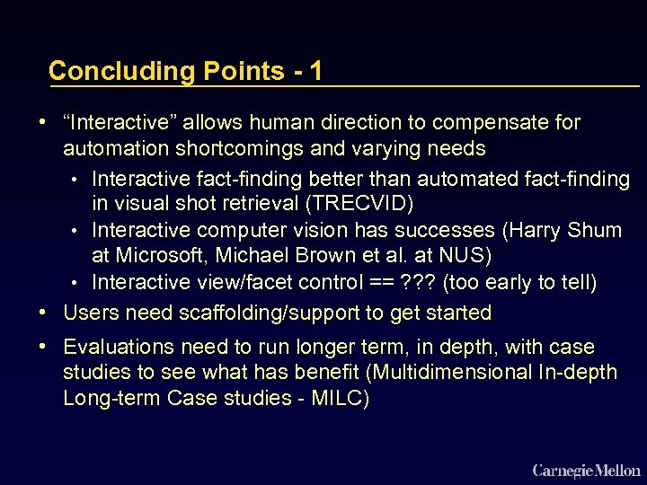 Concluding Points - 1 • “Interactive” allows human direction to compensate for automation shortcomings