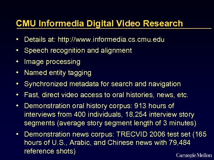 CMU Informedia Digital Video Research • Details at: http: //www. informedia. cs. cmu. edu