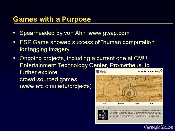 Games with a Purpose • Spearheaded by von Ahn, www. gwap. com • ESP