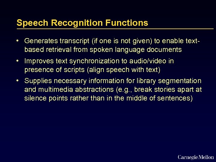 Speech Recognition Functions • Generates transcript (if one is not given) to enable textbased