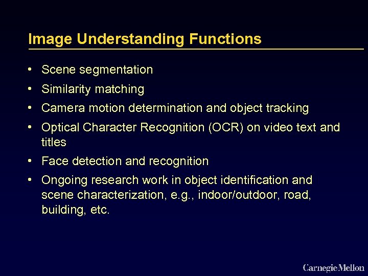 Image Understanding Functions • Scene segmentation • Similarity matching • Camera motion determination and