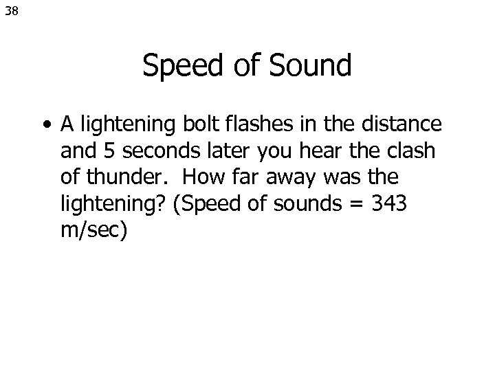 38 Speed of Sound • A lightening bolt flashes in the distance and 5