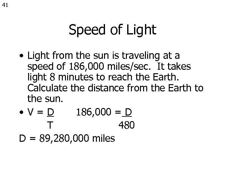 41 Speed of Light • Light from the sun is traveling at a speed