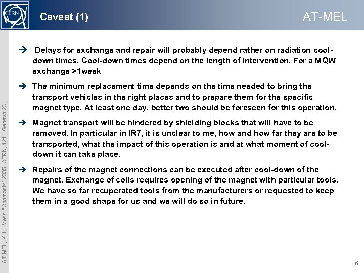 Caveat (1) AT-MEL è Delays for exchange and repair will probably depend rather on