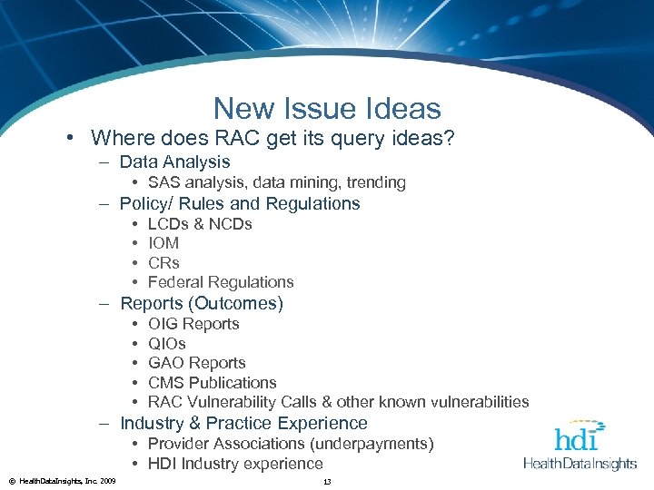 New Issue Ideas • Where does RAC get its query ideas? – Data Analysis