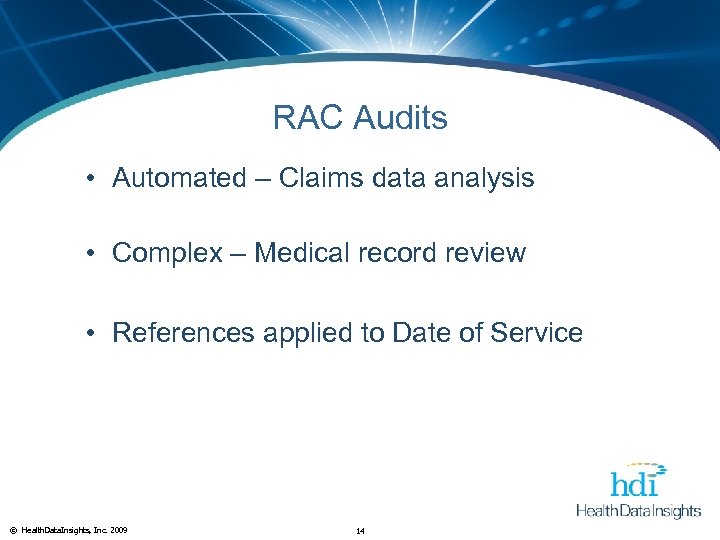 RAC Audits • Automated – Claims data analysis • Complex – Medical record review