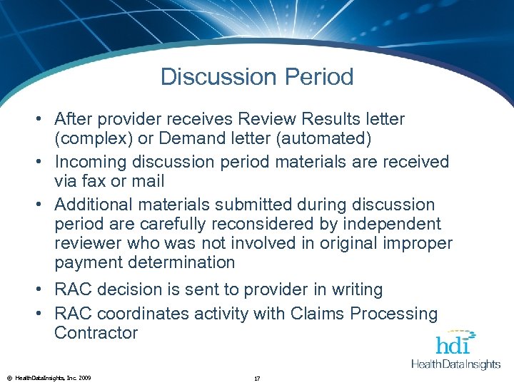 Discussion Period • After provider receives Review Results letter (complex) or Demand letter (automated)