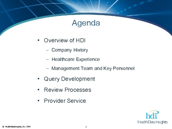 Agenda • Overview of HDI – Company History – Healthcare Experience – Management Team