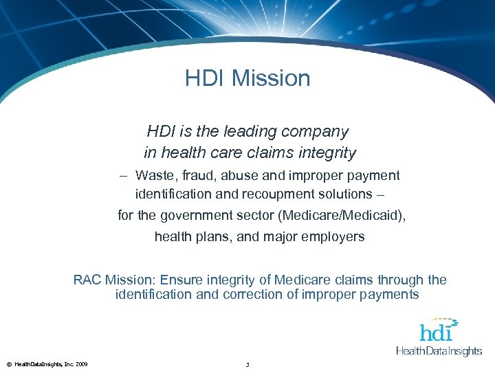 HDI Mission HDI is the leading company in health care claims integrity – Waste,