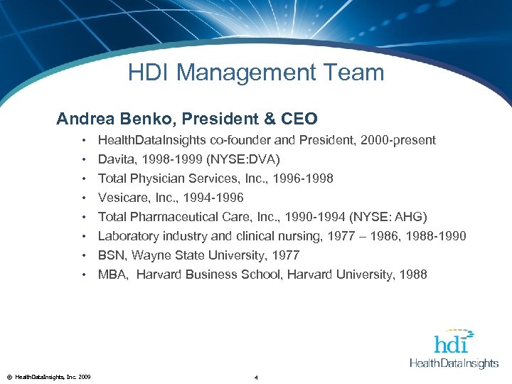 HDI Management Team Andrea Benko, President & CEO Health. Data. Insights co-founder and President,