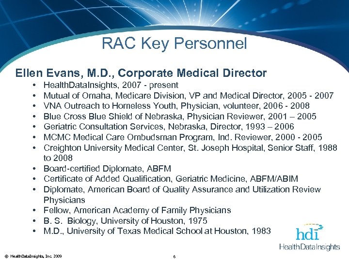 RAC Key Personnel Ellen Evans, M. D. , Corporate Medical Director • • •
