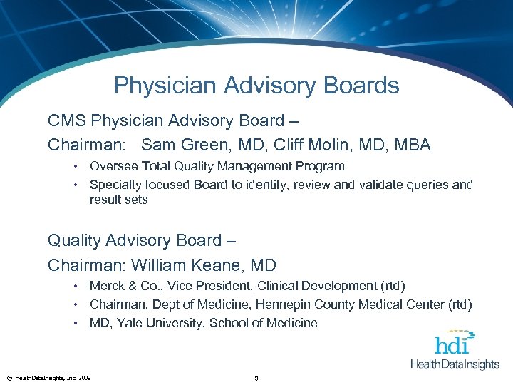 Physician Advisory Boards CMS Physician Advisory Board – Chairman: Sam Green, MD, Cliff Molin,