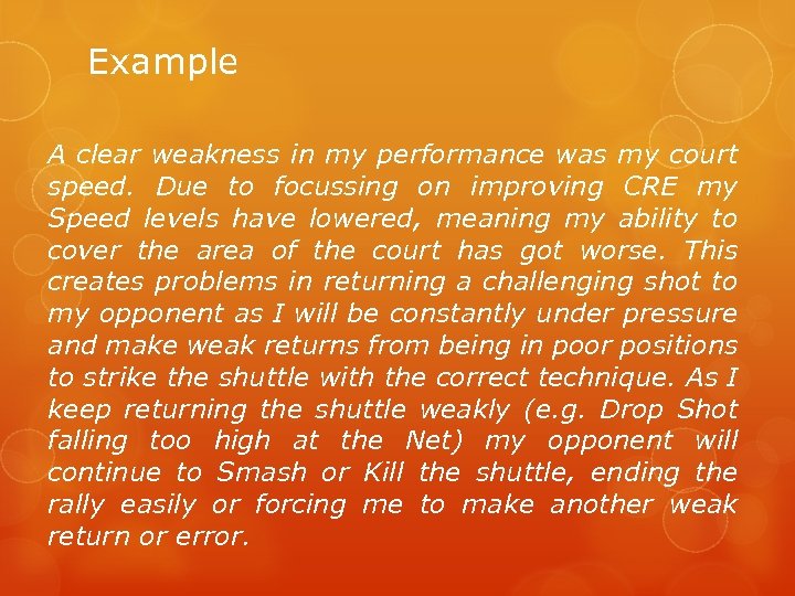 Example A clear weakness in my performance was my court speed. Due to focussing