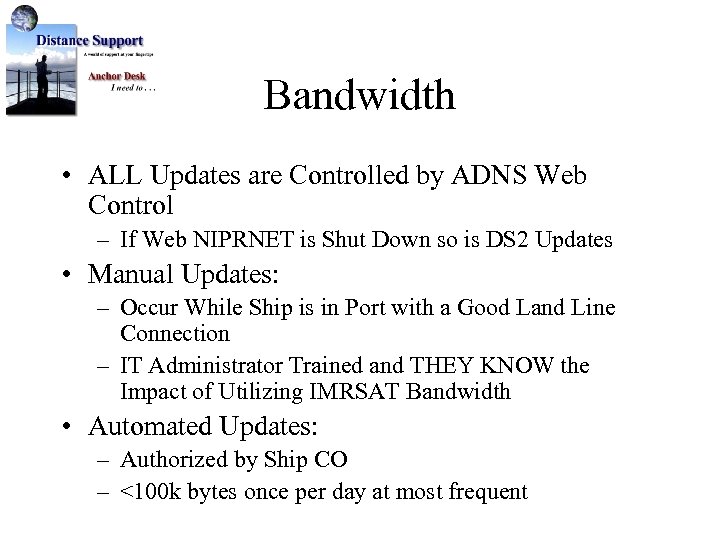 Bandwidth • ALL Updates are Controlled by ADNS Web Control – If Web NIPRNET