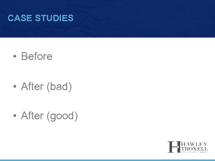 CASE STUDIES • Before • After (bad) • After (good) 