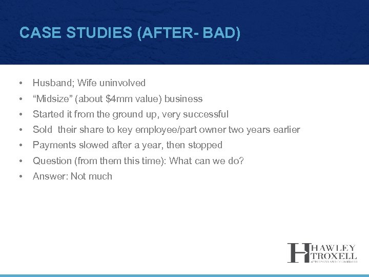 CASE STUDIES (AFTER- BAD) • Husband; Wife uninvolved • “Midsize” (about $4 mm value)