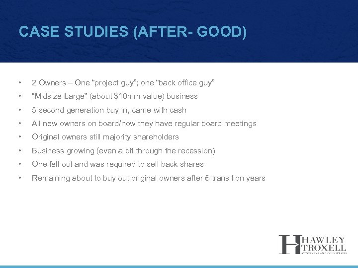 CASE STUDIES (AFTER- GOOD) • 2 Owners – One “project guy”; one “back office