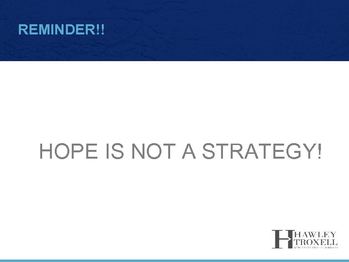REMINDER!! HOPE IS NOT A STRATEGY! 