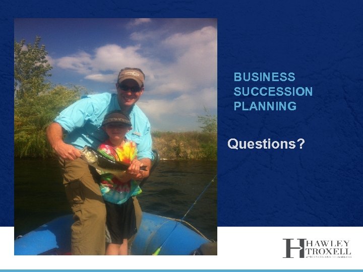 BUSINESS SUCCESSION PLANNING Questions? 
