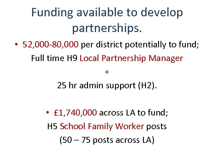 Funding available to develop partnerships. • 52, 000 -80, 000 per district potentially to
