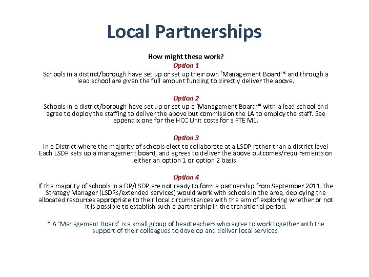Local Partnerships How might these work? Option 1 Schools in a district/borough have set