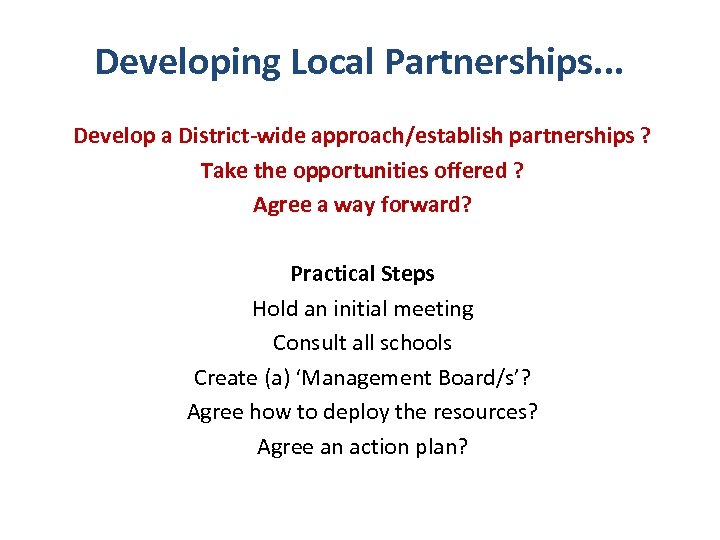 Developing Local Partnerships. . . Develop a District-wide approach/establish partnerships ? Take the opportunities