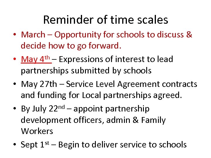 Reminder of time scales • March – Opportunity for schools to discuss & decide