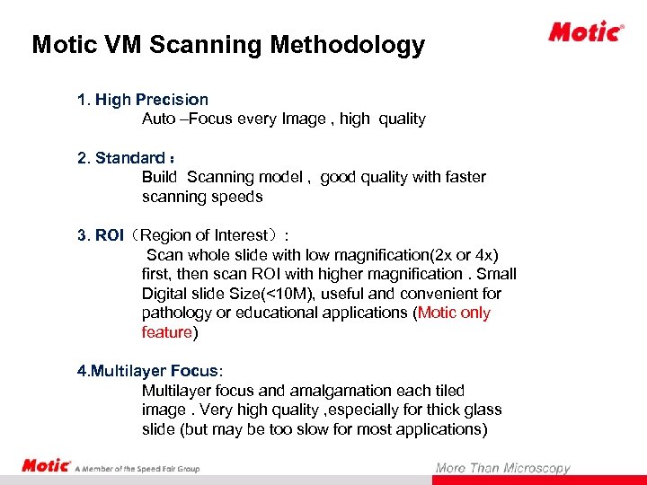 Motic VM Scanning Methodology 1. High Precision Auto –Focus every Image , high quality