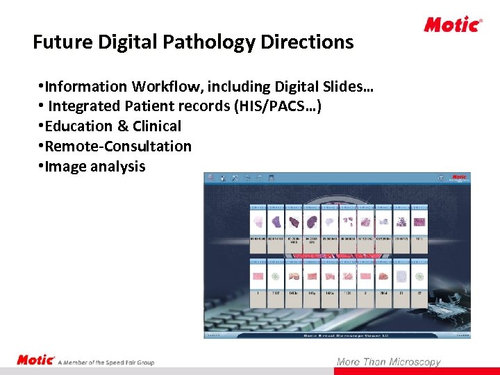 Future Digital Pathology Directions • Information Workflow, including Digital Slides… • Integrated Patient records