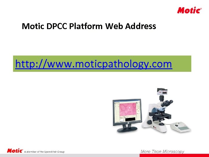 Motic DPCC Platform Web Address http: //www. moticpathology. com 