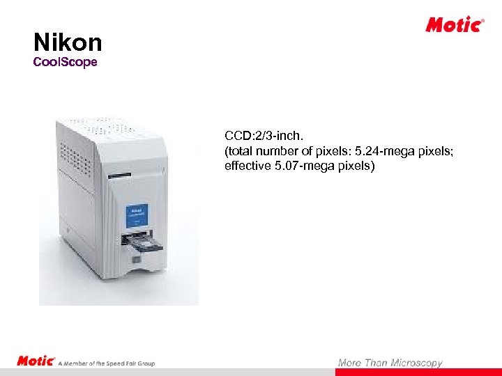 Nikon Cool. Scope CCD: 2/3 -inch. (total number of pixels: 5. 24 -mega pixels;