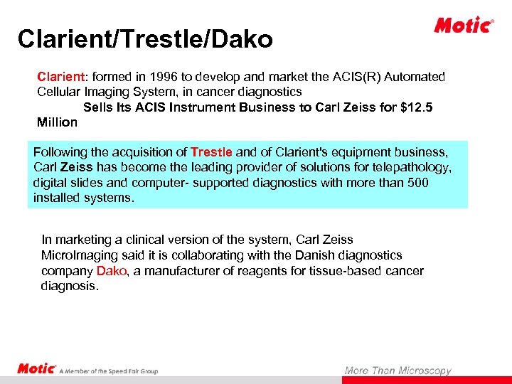 Clarient/Trestle/Dako Clarient: formed in 1996 to develop and market the ACIS(R) Automated Cellular Imaging