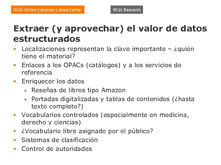 Extraer (y aprovechar) el valor de datos estructurados § Localizaciones representan la clave importante