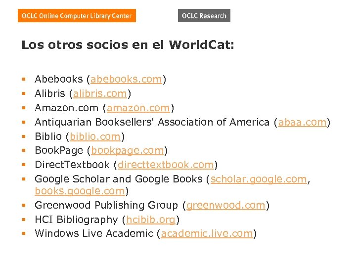 Los otros socios en el World. Cat: Abebooks (abebooks. com) Alibris (alibris. com) Amazon.