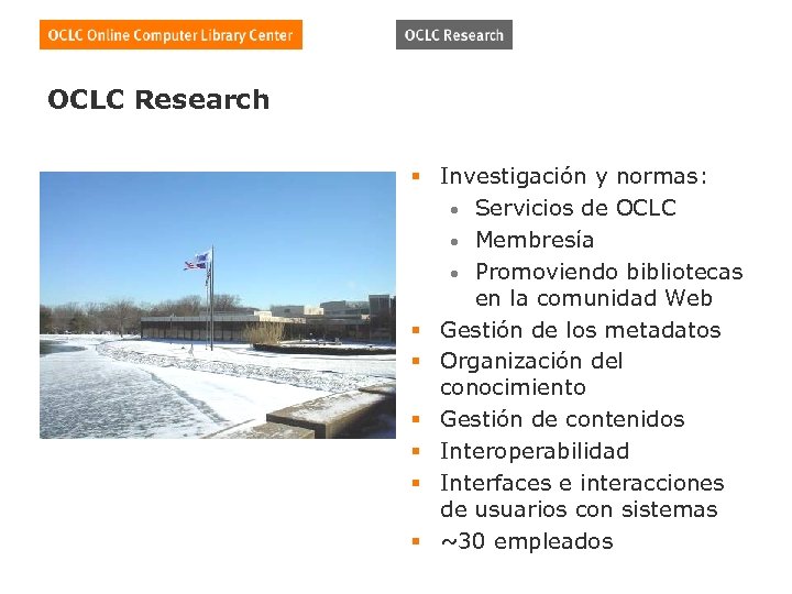 OCLC Research § Investigación y normas: • Servicios de OCLC • Membresía • Promoviendo
