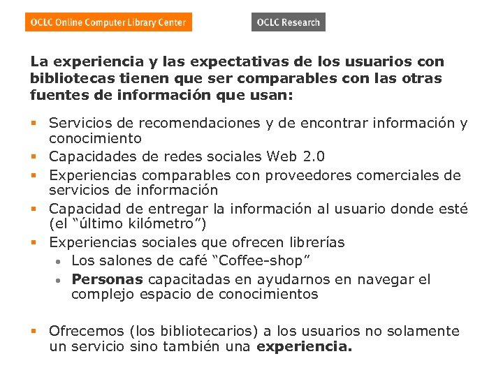 La experiencia y las expectativas de los usuarios con bibliotecas tienen que ser comparables