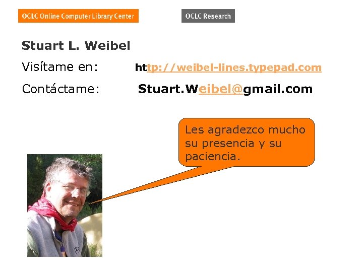 Stuart L. Weibel Visítame en: http: //weibel-lines. typepad. com Contáctame: Stuart. Weibel@gmail. com Les