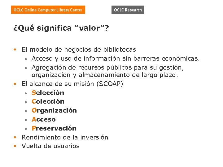 ¿Qué significa “valor”? § El modelo de negocios de bibliotecas • Acceso y uso