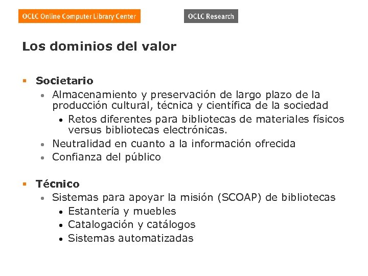 Los dominios del valor § Societario • Almacenamiento y preservación de largo plazo de