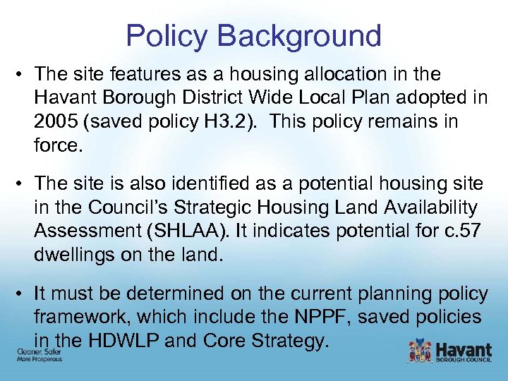 Policy Background • The site features as a housing allocation in the Havant Borough