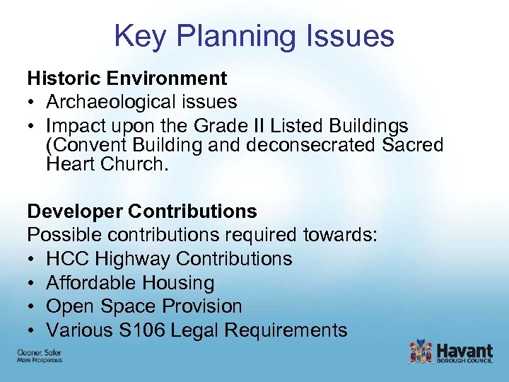 Key Planning Issues Historic Environment • Archaeological issues • Impact upon the Grade II