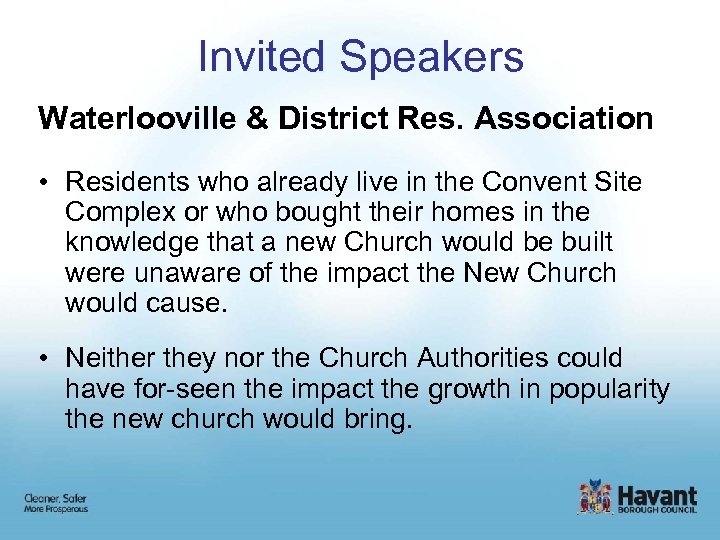 Invited Speakers Waterlooville & District Res. Association • Residents who already live in the